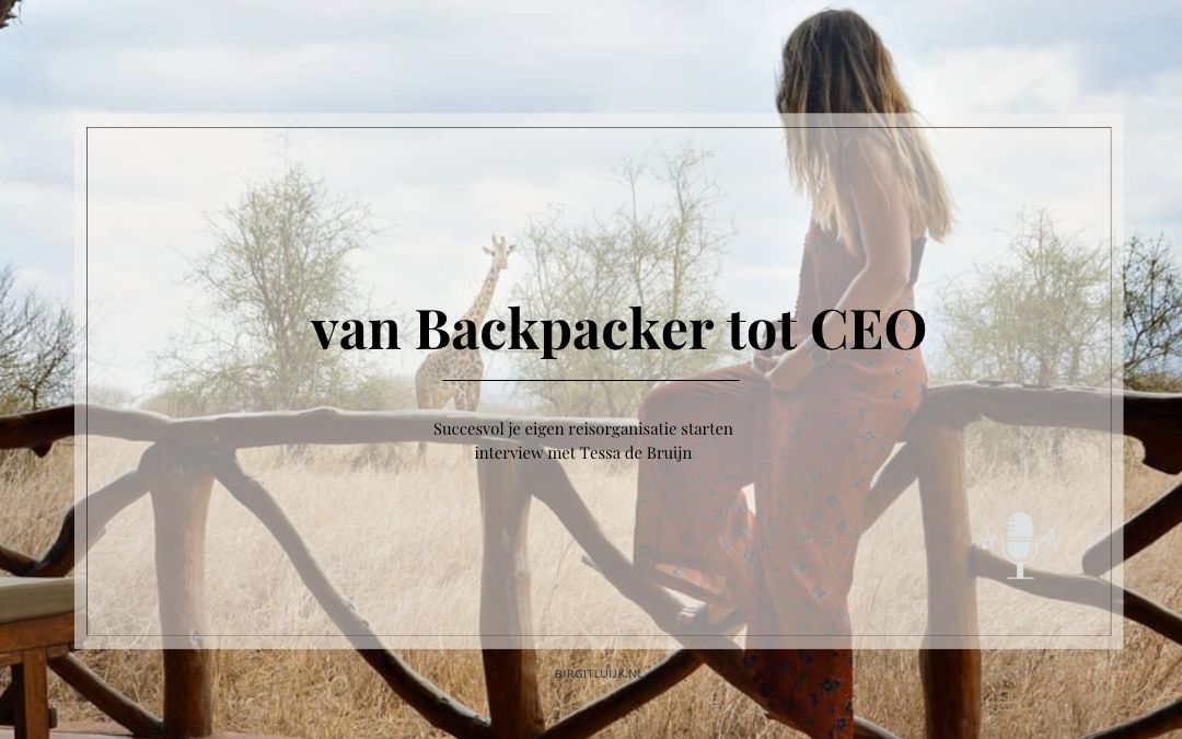 Van Backpacker tot CEO – Succesvol je eigen Reisorganisatie Starten  